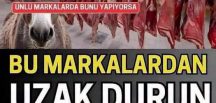 Bu markalardan uzak durun..Listeye giren firma..